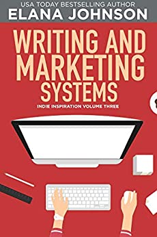 Writing and Marketing Systems by Elana Johnson